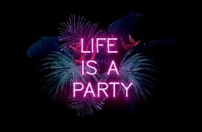 Life is a party